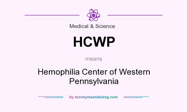 What does HCWP mean? It stands for Hemophilia Center of Western Pennsylvania