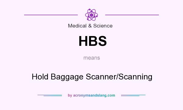 What does HBS mean? It stands for Hold Baggage Scanner/Scanning