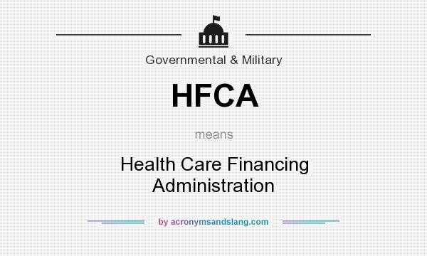 What does HFCA mean? It stands for Health Care Financing Administration