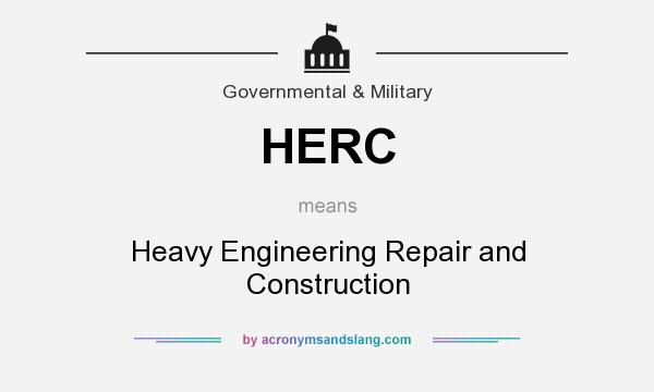 What does HERC mean? It stands for Heavy Engineering Repair and Construction