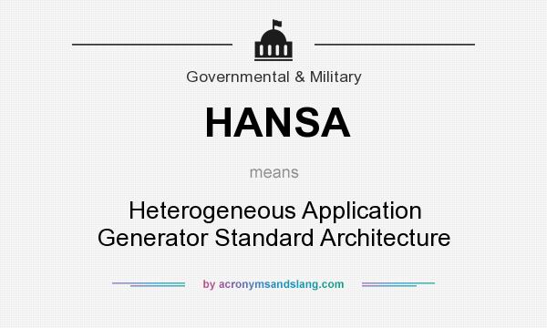 What does HANSA mean? It stands for Heterogeneous Application Generator Standard Architecture