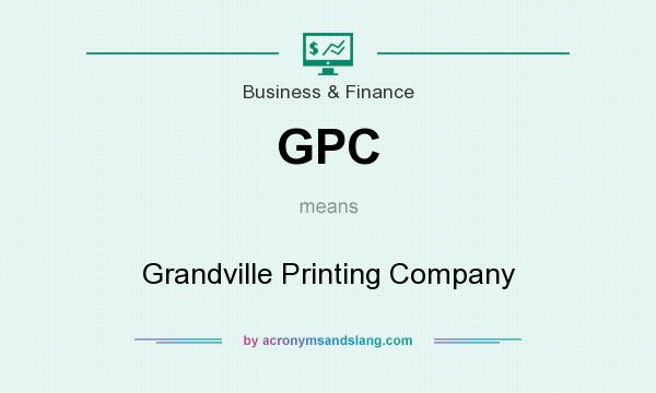 What does GPC mean? It stands for Grandville Printing Company
