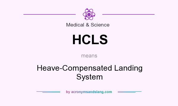 What does HCLS mean? It stands for Heave-Compensated Landing System