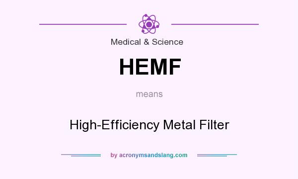 What does HEMF mean? It stands for High-Efficiency Metal Filter