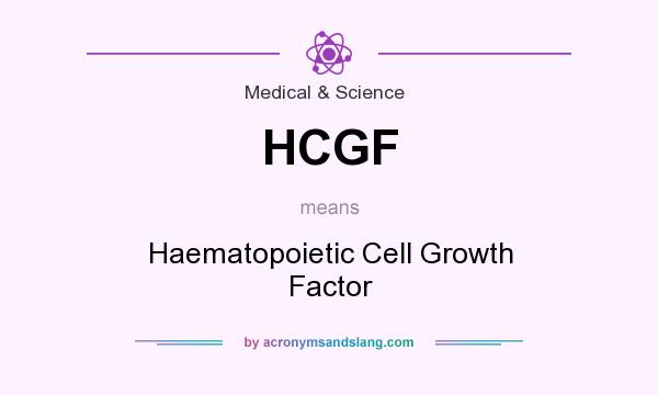 What does HCGF mean? It stands for Haematopoietic Cell Growth Factor
