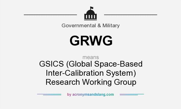 What does GRWG mean? It stands for GSICS (Global Space-Based Inter-Calibration System) Research Working Group