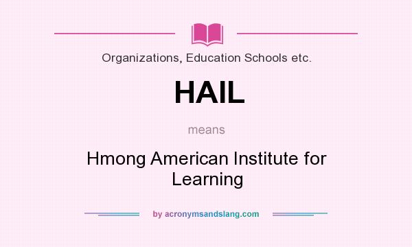 What does HAIL mean? It stands for Hmong American Institute for Learning