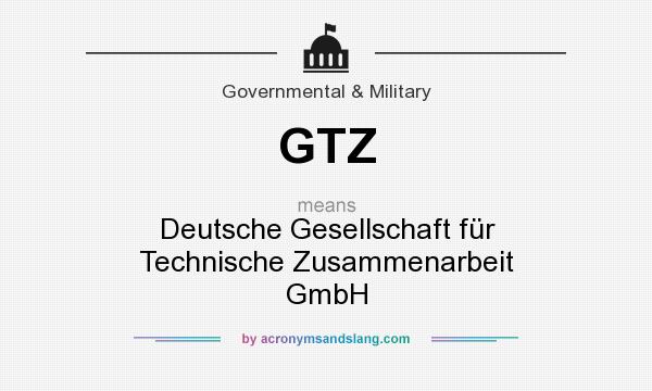 What does GTZ mean? It stands for Deutsche Gesellschaft für Technische Zusammenarbeit GmbH