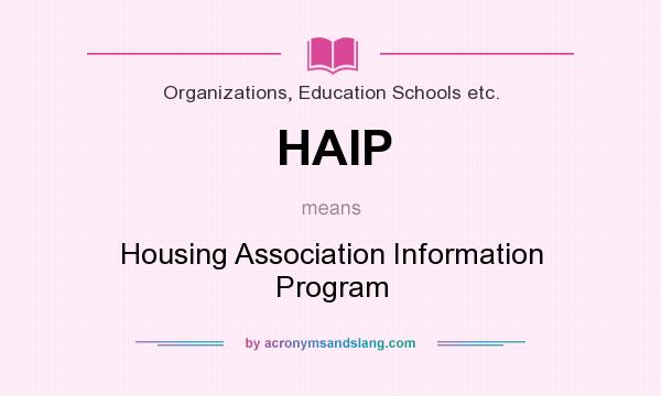 What does HAIP mean? It stands for Housing Association Information Program