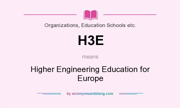 What does H3E mean? It stands for Higher Engineering Education for Europe