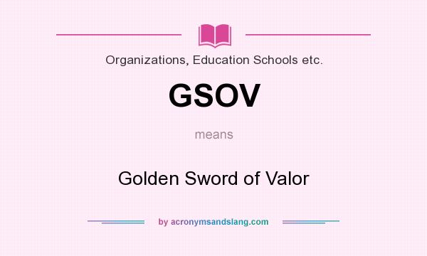 What does GSOV mean? It stands for Golden Sword of Valor