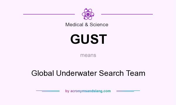What does GUST mean? It stands for Global Underwater Search Team