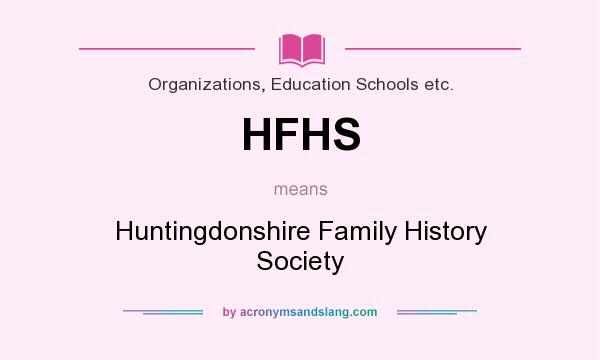 What does HFHS mean? It stands for Huntingdonshire Family History Society