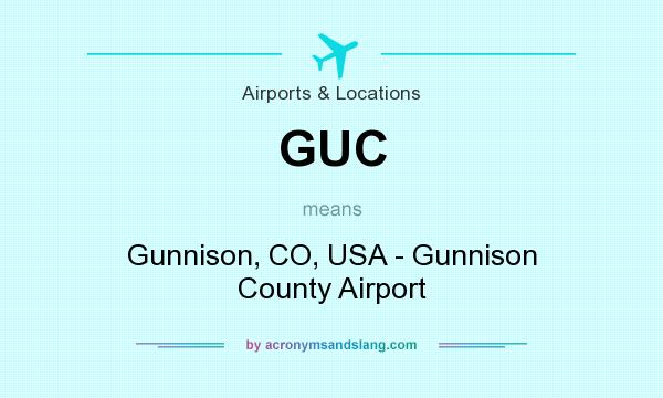 What does GUC mean? It stands for Gunnison, CO, USA - Gunnison County Airport