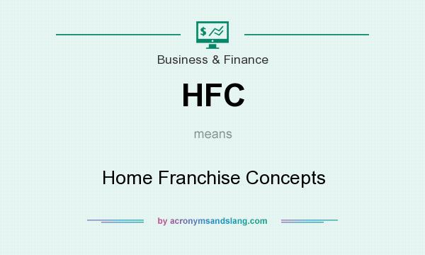 What does HFC mean? It stands for Home Franchise Concepts