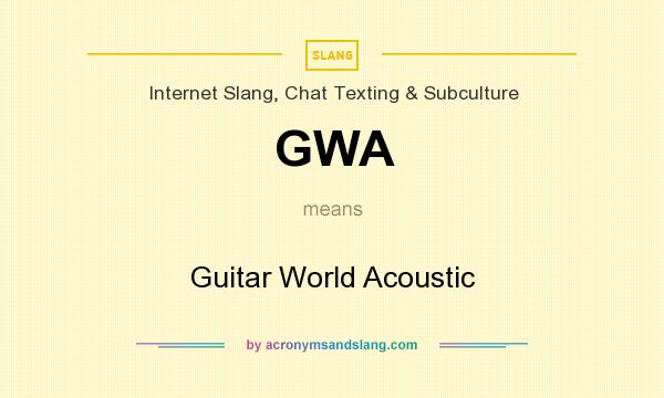 What does GWA mean? It stands for Guitar World Acoustic