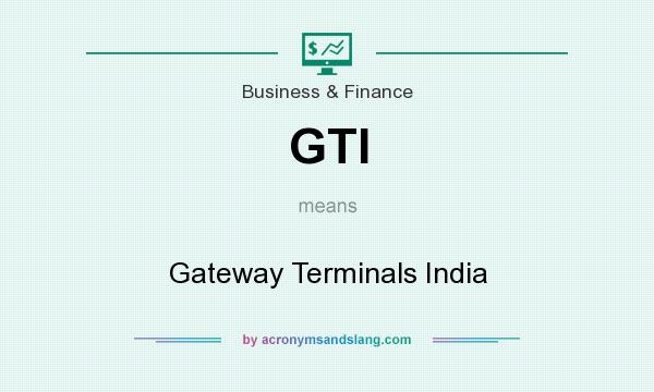 What does GTI mean? It stands for Gateway Terminals India
