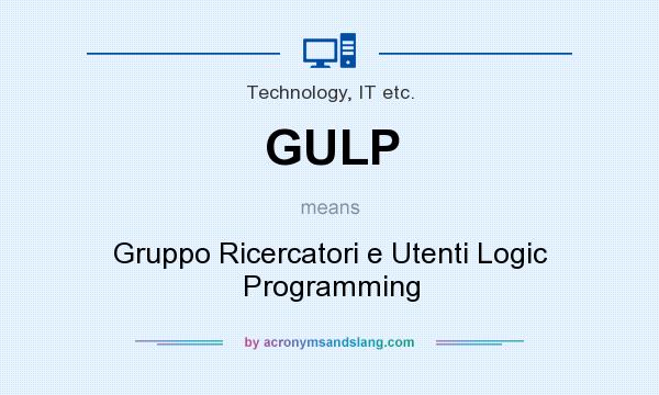 What does GULP mean? It stands for Gruppo Ricercatori e Utenti Logic Programming