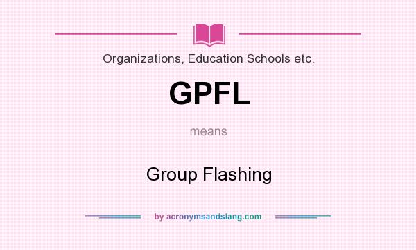 What does GPFL mean? It stands for Group Flashing