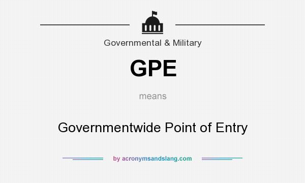 What does GPE mean? It stands for Governmentwide Point of Entry