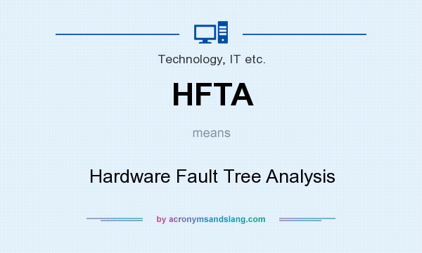 What does HFTA mean? It stands for Hardware Fault Tree Analysis