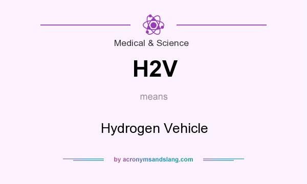 What does H2V mean? It stands for Hydrogen Vehicle