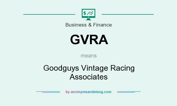 What does GVRA mean? It stands for Goodguys Vintage Racing Associates