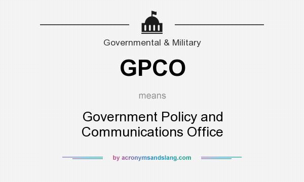 What does GPCO mean? It stands for Government Policy and Communications Office