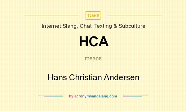What does HCA mean? It stands for Hans Christian Andersen