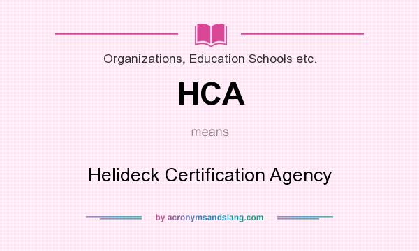 What does HCA mean? It stands for Helideck Certification Agency