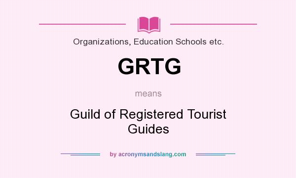 What does GRTG mean? It stands for Guild of Registered Tourist Guides