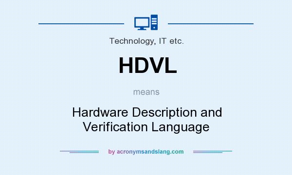 What does HDVL mean? It stands for Hardware Description and Verification Language