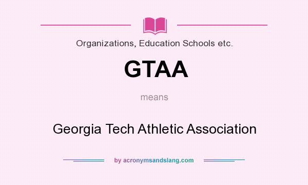 What does GTAA mean? It stands for Georgia Tech Athletic Association