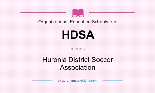 What does HDSA mean? It stands for Huronia District Soccer Association