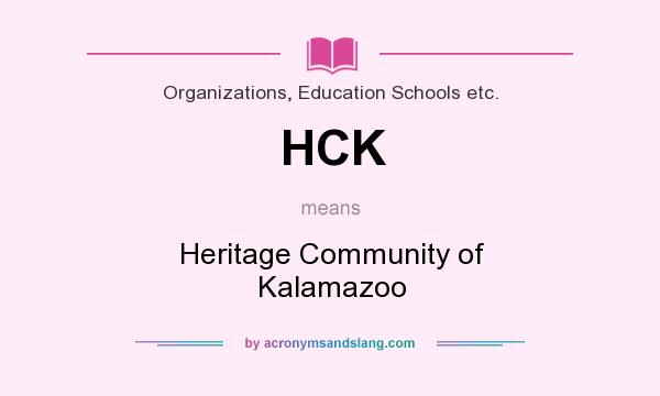 What does HCK mean? It stands for Heritage Community of Kalamazoo