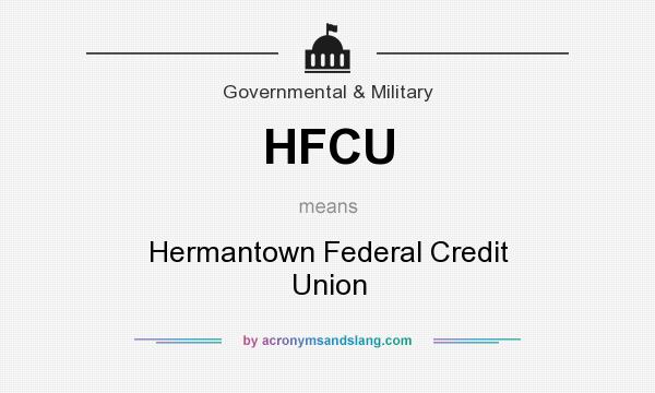 What does HFCU mean? It stands for Hermantown Federal Credit Union