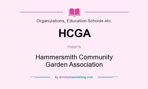 What does HCGA mean? It stands for Hammersmith Community Garden Association