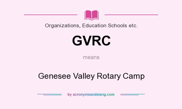 What does GVRC mean? It stands for Genesee Valley Rotary Camp