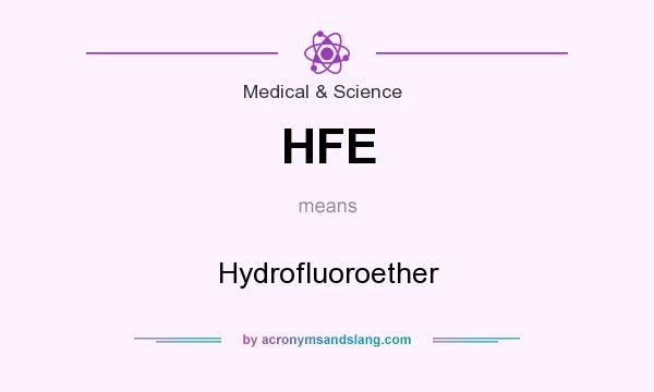 What does HFE mean? It stands for Hydrofluoroether