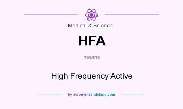 What does HFA mean? It stands for High Frequency Active