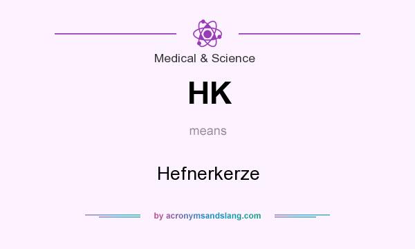 What does HK mean? It stands for Hefnerkerze