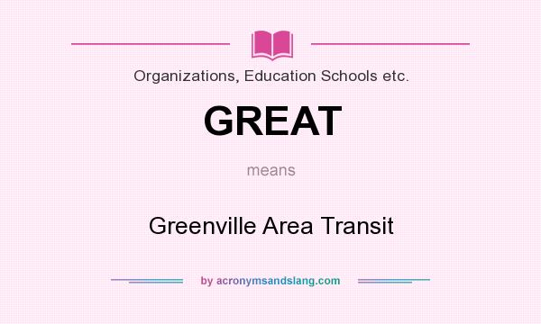 What does GREAT mean? It stands for Greenville Area Transit