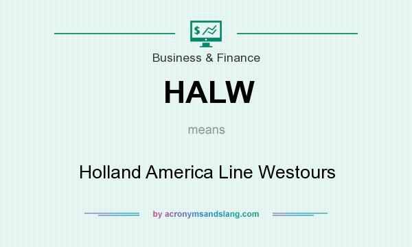 What does HALW mean? It stands for Holland America Line Westours
