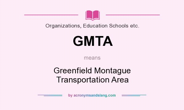 What does GMTA mean? It stands for Greenfield Montague Transportation Area