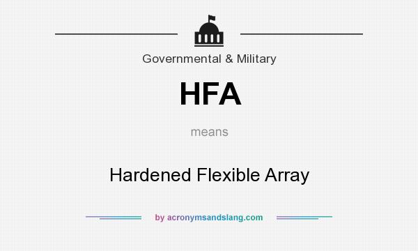 What does HFA mean? It stands for Hardened Flexible Array