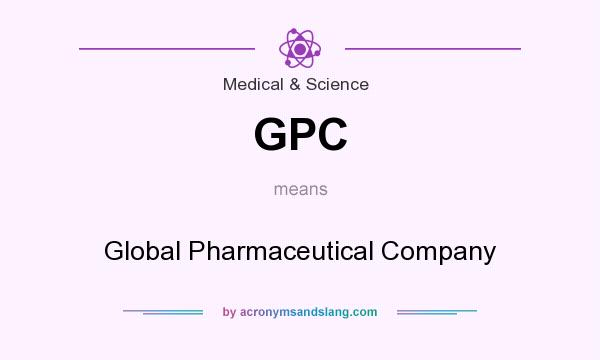 What does GPC mean? It stands for Global Pharmaceutical Company