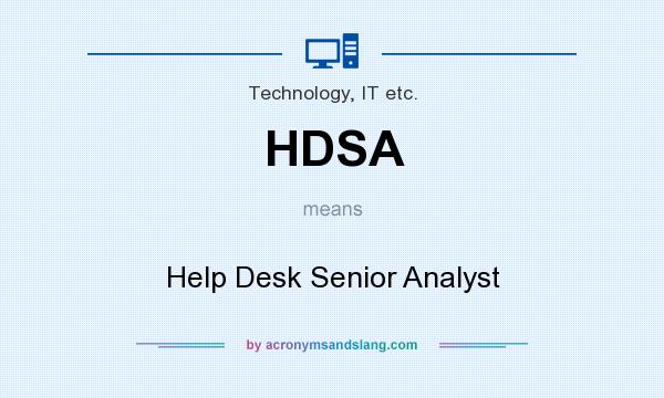 What does HDSA mean? It stands for Help Desk Senior Analyst