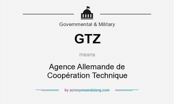 What does GTZ mean? It stands for Agence Allemande de Coopération Technique