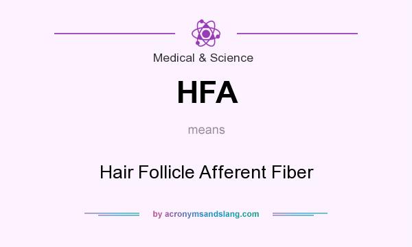 What does HFA mean? It stands for Hair Follicle Afferent Fiber