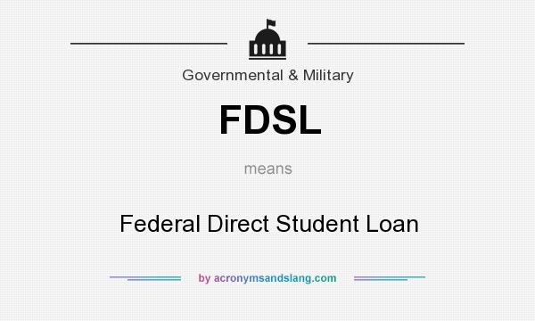 What does FDSL mean? It stands for Federal Direct Student Loan